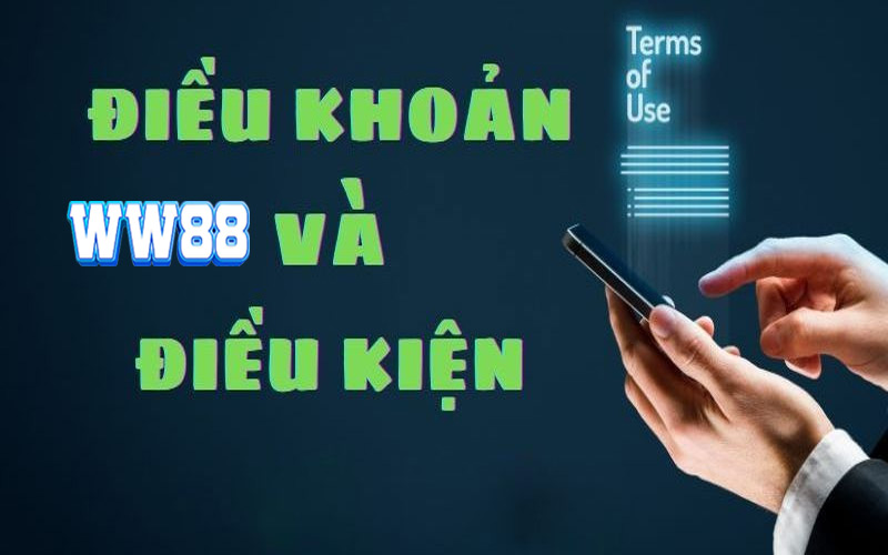 Điều Khoản Và Điều Kiện WW88 - Thông Tin Cho Người Mới