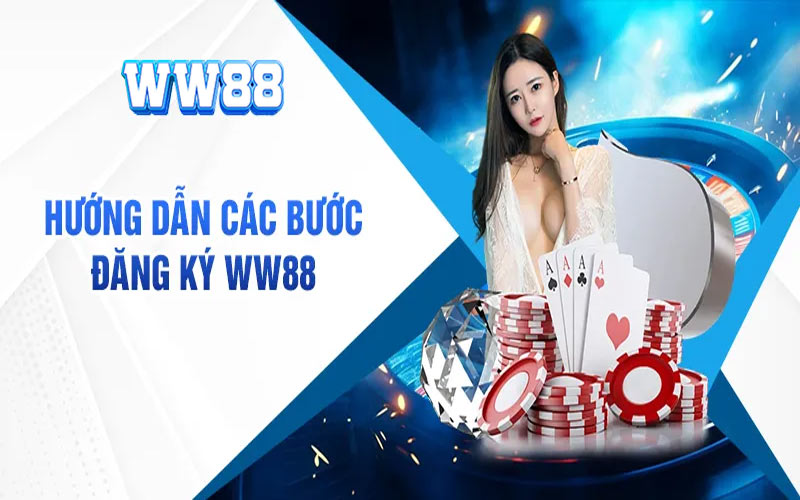 HƯỚNG DẪN WW88: MỞ RA THẾ GIỚI GIẢI TRÍ ĐẦY HẤP DẪN!