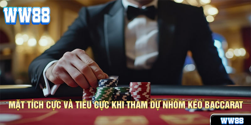 Nhóm Kéo Baccarat Nên Tham Gia Không?