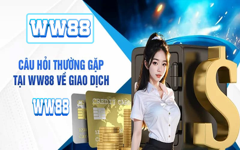 Câu Hỏi Thường Gặp Khi Tham Gia Cá Độ Tại WW88 