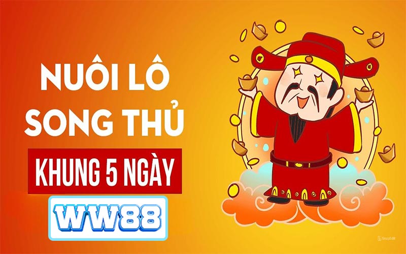 4 Phương Pháp Nuôi Lô Song Thủ Khung 5 Ngày cùng WW88