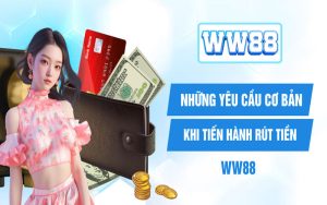 Hướng Dẫn Rút Tiền WW88 Nhanh Chóng Và Hiệu Quả Cho Newbie 2024